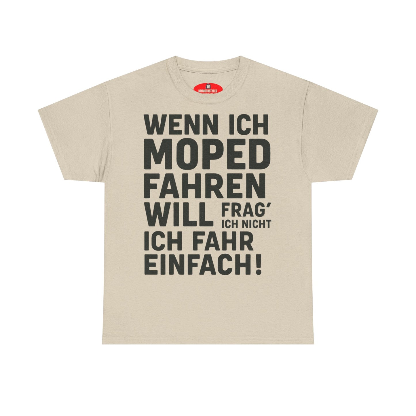 T-shirt unisexe amusant - « Si je veux conduire un cyclomoteur, je ne demande pas, je roule simplement ! »