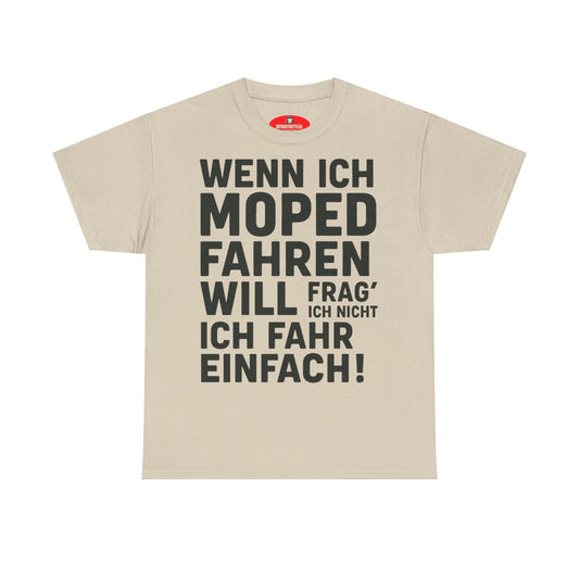 Funny Unisex T-Shirt - 'If I want to ride a moped I don't ask, I just ride!'