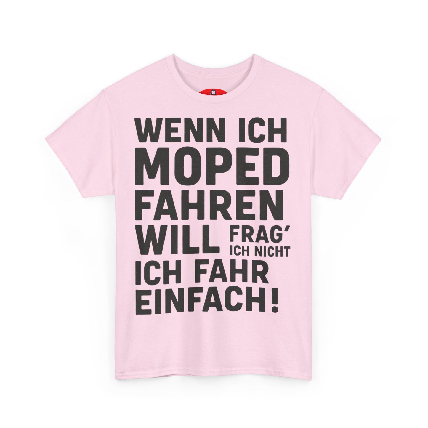 T-shirt unisexe amusant - « Si je veux conduire un cyclomoteur, je ne demande pas, je roule simplement ! »