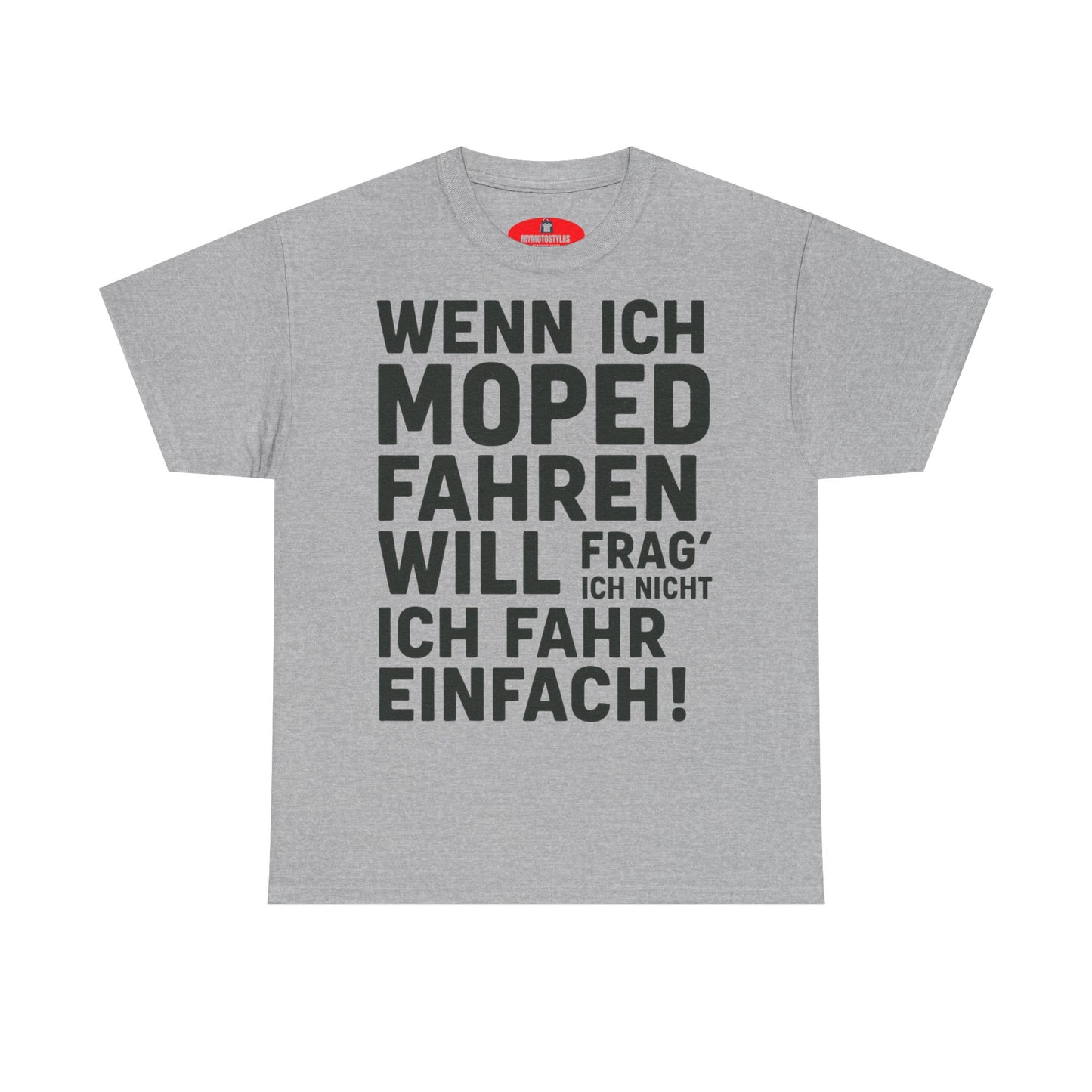 T-shirt unisexe amusant - « Si je veux conduire un cyclomoteur, je ne demande pas, je roule simplement ! »