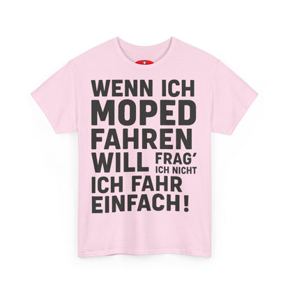 T-shirt unisexe amusant - « Si je veux conduire un cyclomoteur, je ne demande pas, je roule simplement ! »